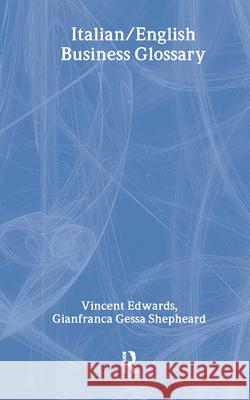 Italian/English Business Glossary Vincent Edwards, Gianfranca Gessa Shepheard 9781138429260