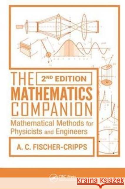 The Mathematics Companion: Mathematical Methods for Physicists and Engineers, 2nd Edition Fischer-Cripps, Anthony C. 9781138429581 Taylor and Francis