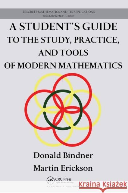 A Student's Guide to the Study, Practice, and Tools of Modern Mathematics Donald Bindner 9781138429659 CRC Press