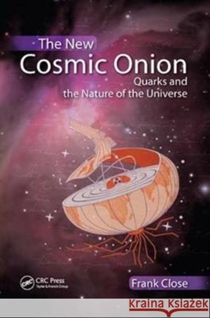 The New Cosmic Onion: Quarks and the Nature of the Universe Frank Close 9781138429703