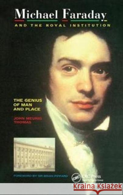 Michael Faraday and The Royal Institution: The Genius of Man and Place (PBK) J.M Thomas (Master of Peterhouse, University of Cambridge, UK) 9781138429741