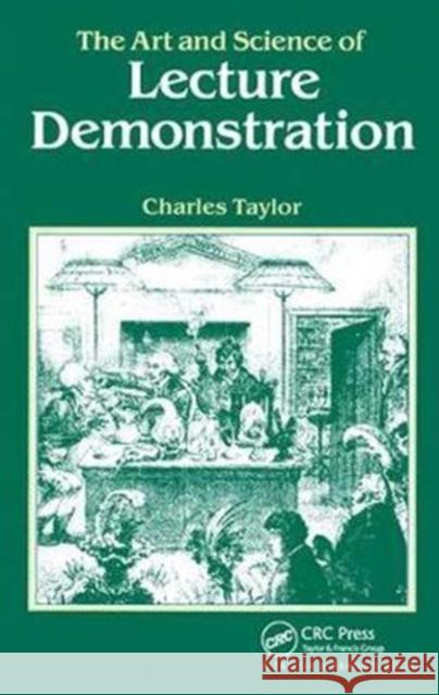 The Art and Science of Lecture Demonstration C.A Taylor (University College, Cardiff, UK) 9781138430006 Taylor & Francis Ltd