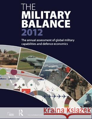 The Military Balance 2012 The International Institute for Strategi 9781138430044 Routledge