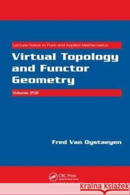 Virtual Topology and Functor Geometry Fred Van Oystaeyen 9781138430297