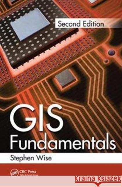 GIS Fundamentals Wise, Stephen 9781138430600