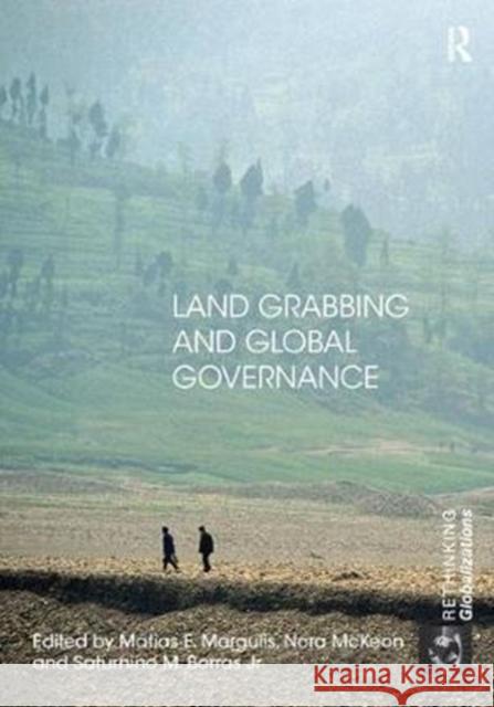 Land Grabbing and Global Governance Matias E. Margulis 9781138430648 Routledge