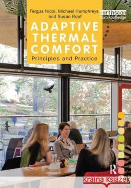 Adaptive Thermal Comfort: Principles and Practice: Principles and Practice Nicol, Fergus 9781138430808