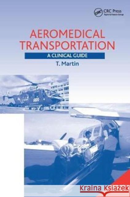 Aeromedical Transportation: A Clinical Guide T. Martin 9781138430853 CRC Press