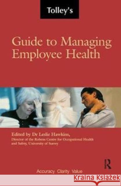 Tolley's Guide to Managing Employee Health Hawkins, Leslie 9781138431027 