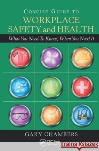 Concise Guide to Workplace Safety and Health: What You Need to Know, When You Need It Gary Chambers 9781138431065