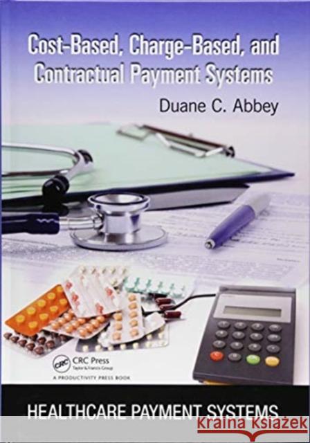 Cost-Based, Charge-Based, and Contractual Payment Systems Duane C. Abbey 9781138431829 Taylor and Francis