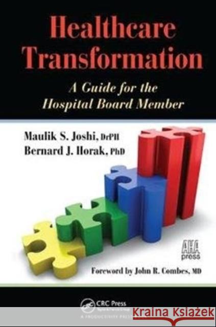 Healthcare Transformation: A Guide for the Hospital Board Member Maulik Joshi 9781138431997 Productivity Press