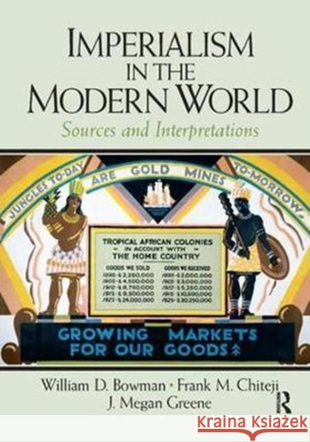 Imperialism in the Modern World: Sources and Interpretations William Bowman 9781138432130
