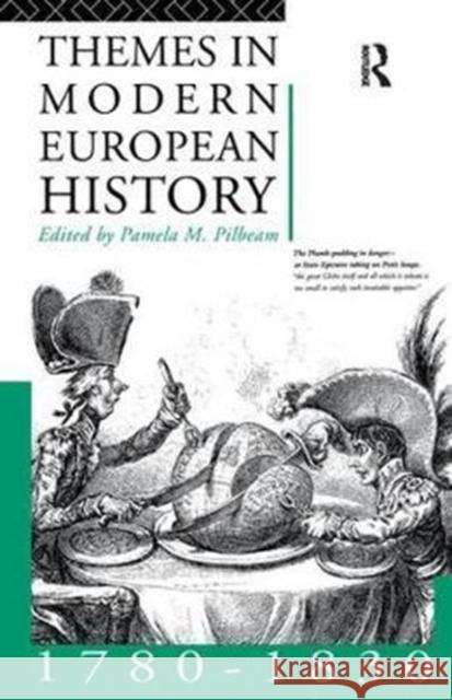 Themes in Modern European History 1780-1830 Pamela Pilbeam 9781138432246