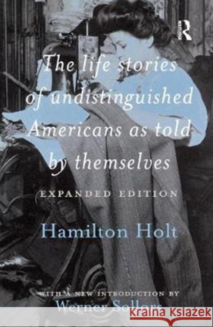 The Life Stories of Undistinguished Americans as Told by Themselves: Expanded Edition  9781138432260 