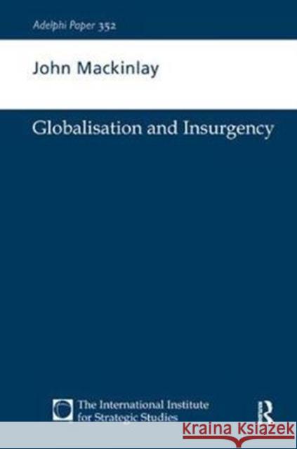 Globalisation and Insurgency John Mackinlay 9781138432291 Routledge
