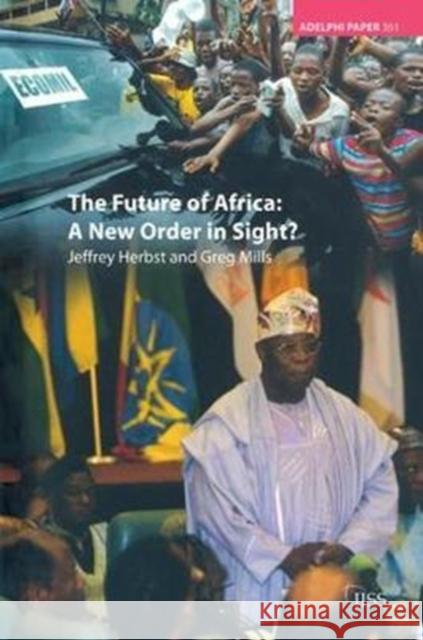 The Future of Africa: A New Order in Sight Jeffrey Herbst 9781138432345