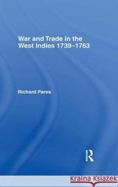 War and Trade in the West Indies Richard Pares 9781138432406 Routledge