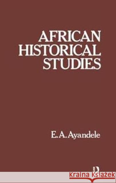 African Historical Studies E. a. Ayandele 9781138432468 Routledge