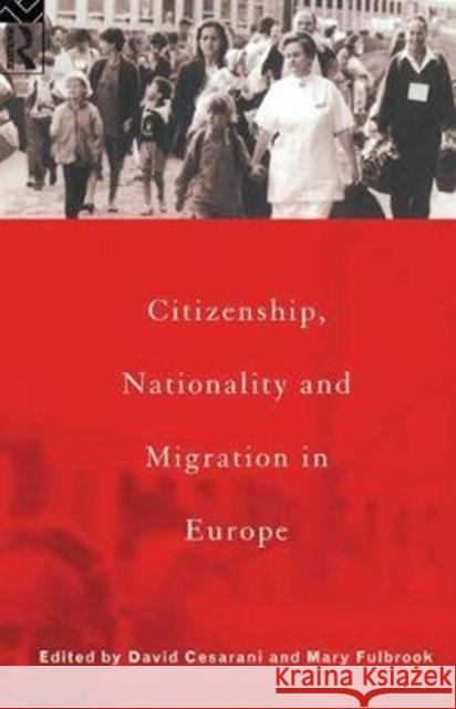 Citizenship, Nationality and Migration in Europe David Cesarani 9781138432512 Routledge