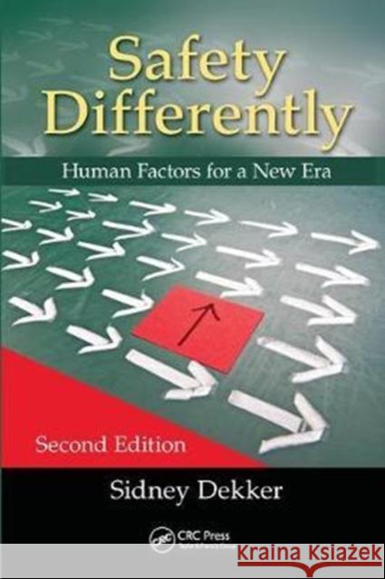 Safety Differently: Human Factors for a New Era, Second Edition Sidney Dekker 9781138433038 CRC Press