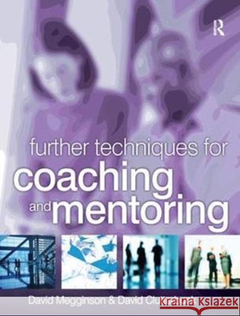 Further Techniques for Coaching and Mentoring David Megginson 9781138433229