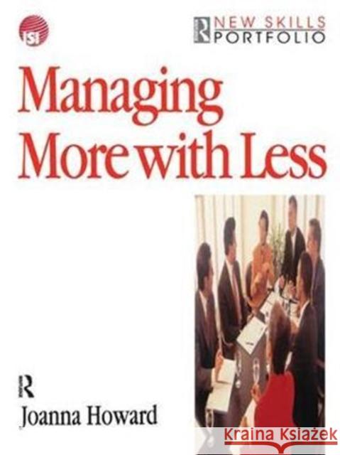 Managing More with Less Joanna Howard 9781138433311