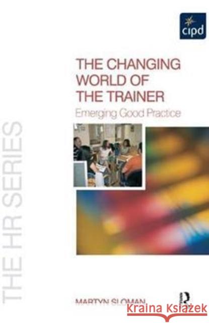 The Changing World of the Trainer Martyn Sloman 9781138433472 Taylor & Francis Ltd