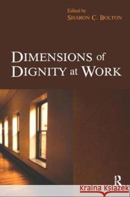 Dimensions of Dignity at Work Sharon Bolton 9781138433816