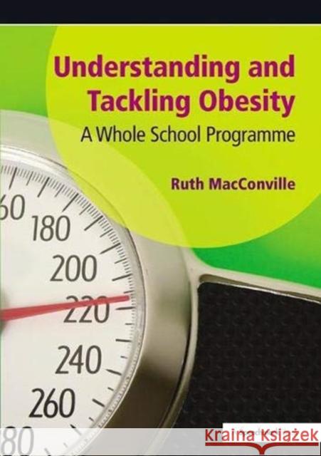 Understanding and Tackling Obesity: A Whole-School Guide Macconville, Ruth 9781138434226 Taylor and Francis