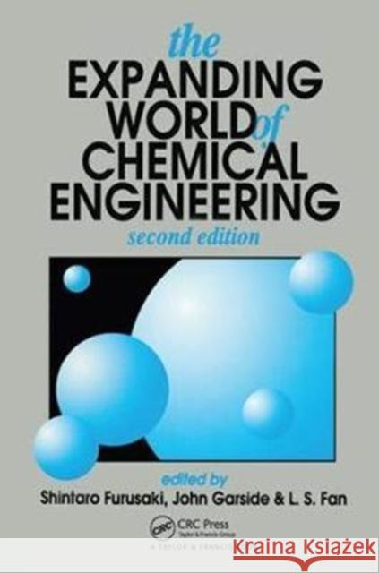 The Expanding World of Chemical Engineering S. Furusaki 9781138434608 Taylor and Francis