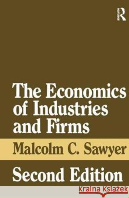 The Economics of Industries and Firms Malcolm Sawyer 9781138434622 Routledge