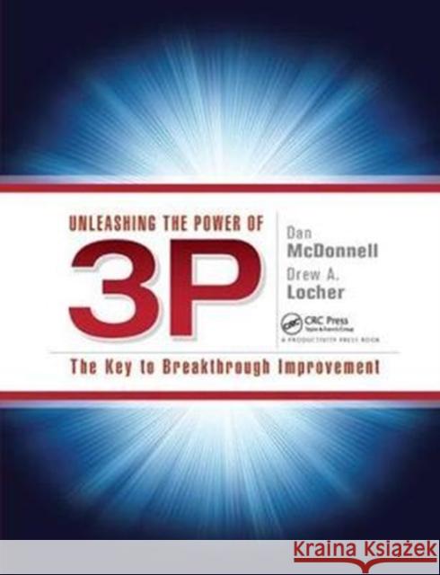 Unleashing the Power of 3p: The Key to Breakthrough Improvement Dan McDonnell 9781138434783 Productivity Press