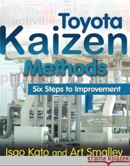 Toyota Kaizen Methods: Six Steps to Improvement Isao Kato 9781138434820 Productivity Press
