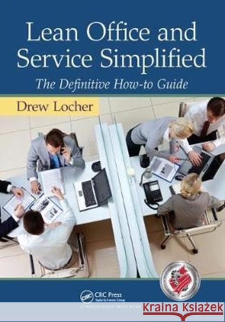 Lean Office and Service Simplified: The Definitive How-To Guide Drew Locher 9781138434837