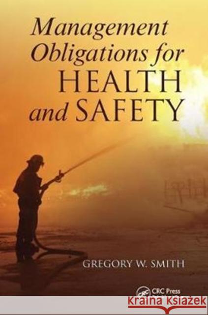 Management Obligations for Health and Safety Gregory W. Smith 9781138434882 CRC Press