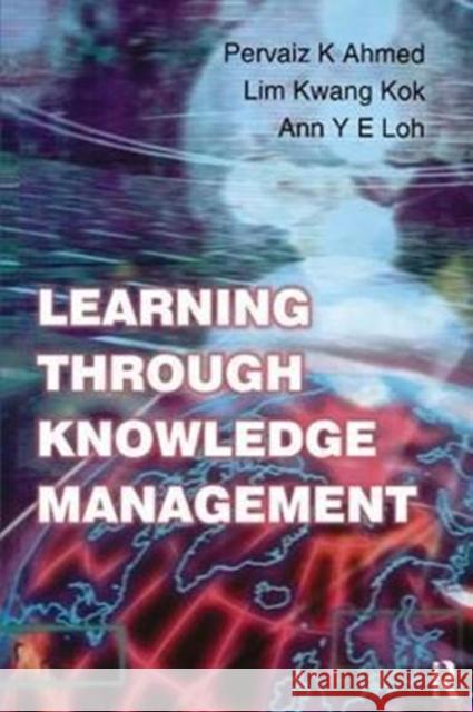 Learning Through Knowledge Management Pervaiz K. Ahmed 9781138435087 Routledge
