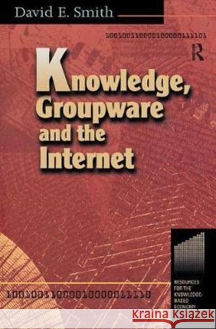 Knowledge, Groupware and the Internet Smith, David 9781138435148