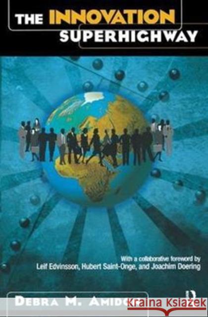 The Innovation Superhighway: Harnessing Intellectual Capital for Sustainable Collaborative Advantage Amidon, Debra M. 9781138435230 Routledge