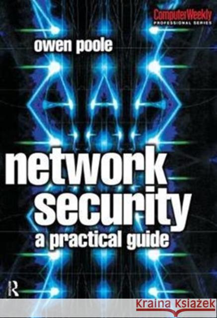 Network Security: A Practical Guide Poole, Owen 9781138435261 Routledge
