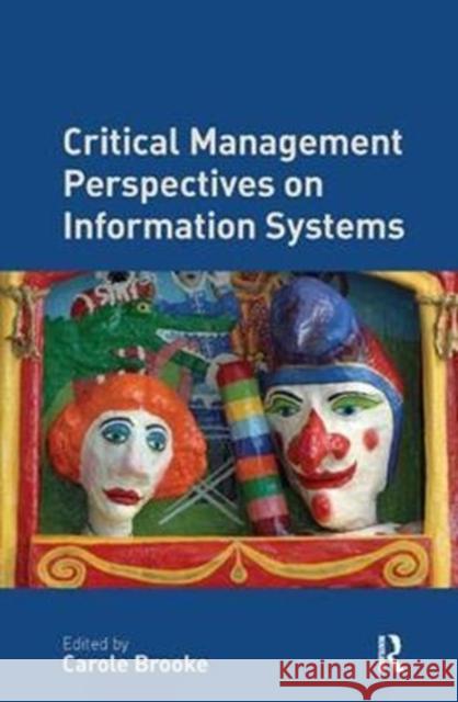 Critical Management Perspectives on Information Systems Carole Brooke 9781138435346 Taylor & Francis Ltd