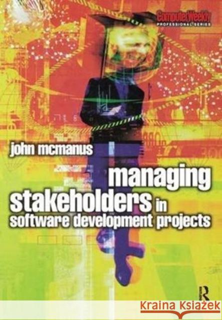 Managing Stakeholders in Software Development Projects John McManus 9781138435377