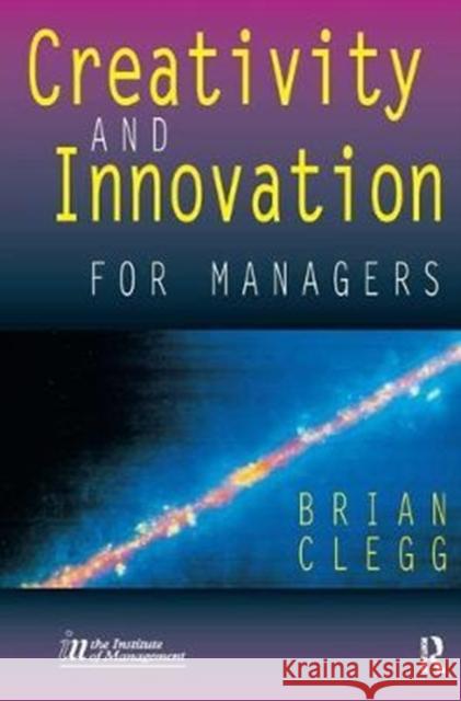 Creativity and Innovation for Managers Brian Clegg 9781138435445 Routledge