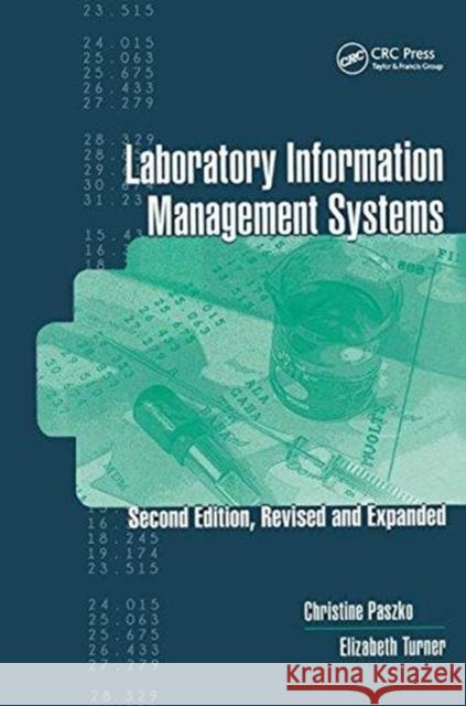 Laboratory Information Management Systems Christine Paszko, Elizabeth Turner (Washington, D.C., USA) 9781138435483 Taylor & Francis Ltd