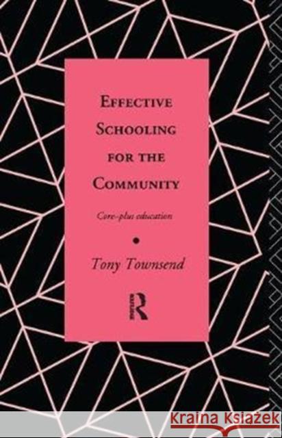 Effective Schooling for the Community: Core-Plus Education Tony Townsend 9781138435940 Routledge