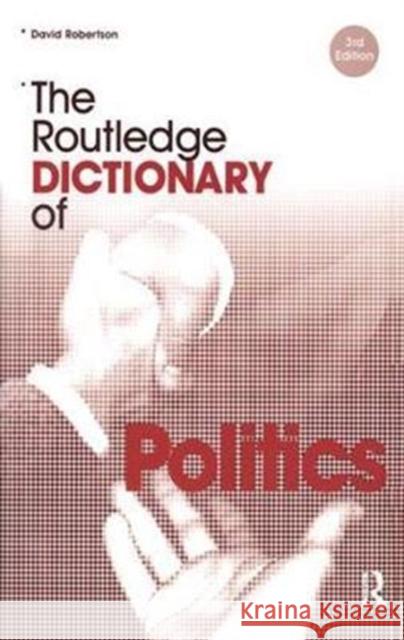 The Routledge Dictionary of Politics David Robertson 9781138436084 Routledge