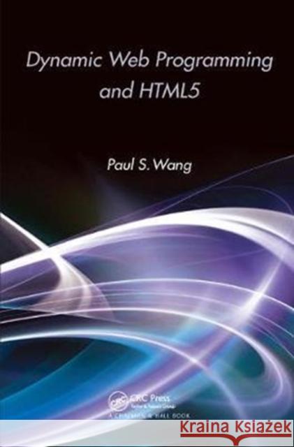Dynamic Web Programming and Html5 Wang, Paul S. 9781138436152
