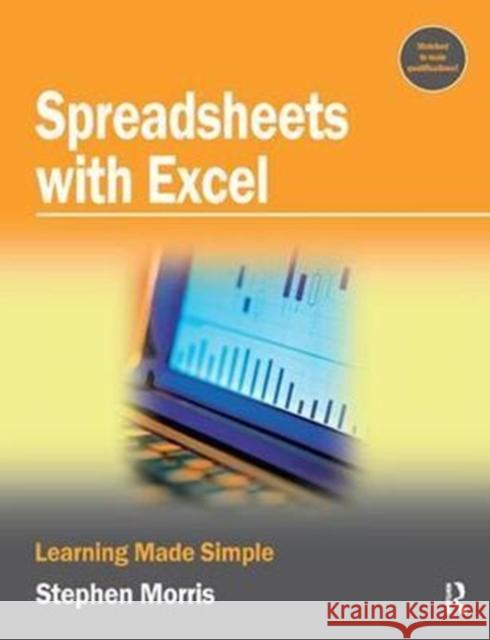 Spreadsheets with Excel: Learning Made Simple Morris, Stephen 9781138436336