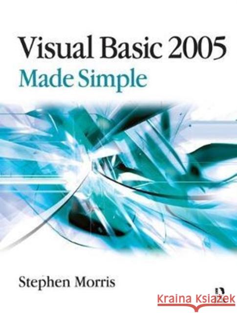 Visual Basic 2005 Made Simple Morris, Stephen 9781138436343