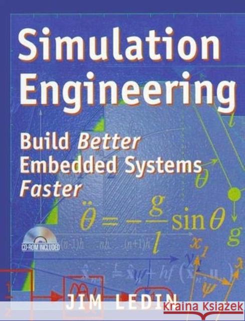 Simulation Engineering: Build Better Embedded Systems Faster Jim Ledin 9781138436411